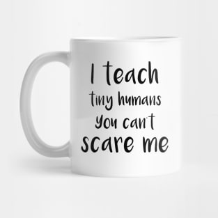 you can't scare me Mug